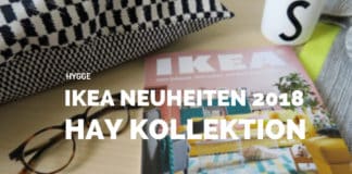 IKEA Neuheiten 2018, Blogger Event, Ikea Katalog 2017, Neuheiten 2017, IKEA, Schweden, schwedisch einrichten, skandinavisch Wohnen, Ikea Event, HAY, Ypperlig, DIY, Wohnzimmer, Neue Kollektion,